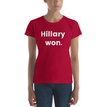 "Hillary won." Women's short sleeve t-shirt